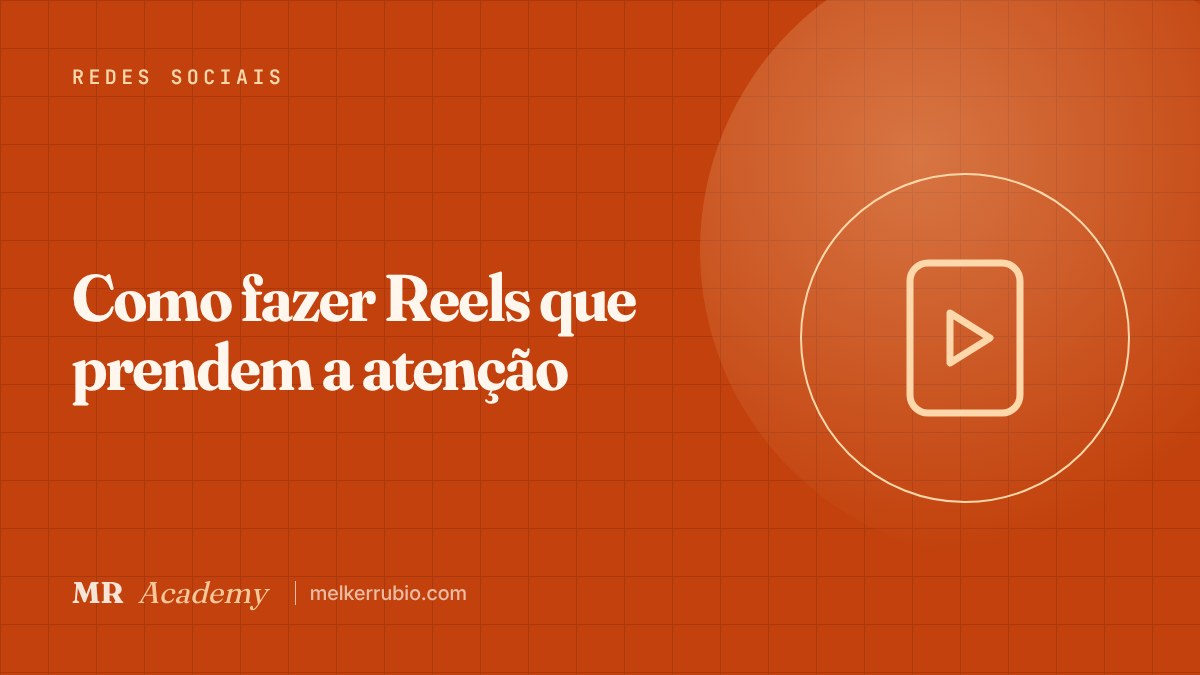 Como fazer Reels que prendem a atenção — MR Academy