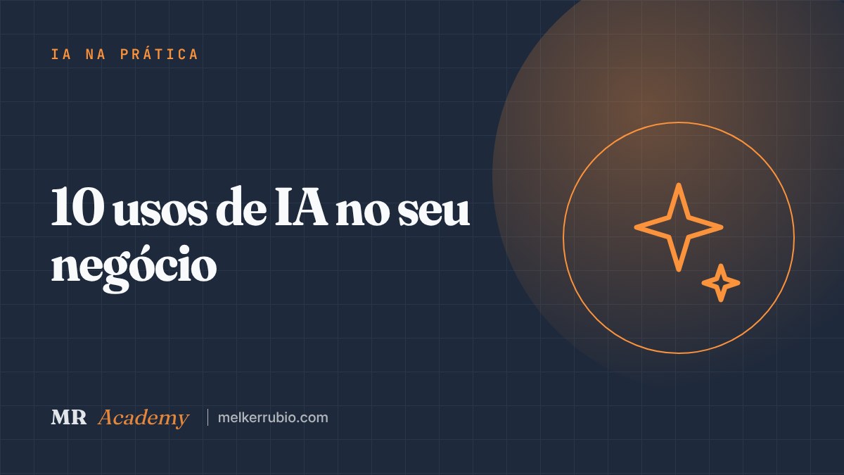 10 usos de IA no seu negócio — MR Academy