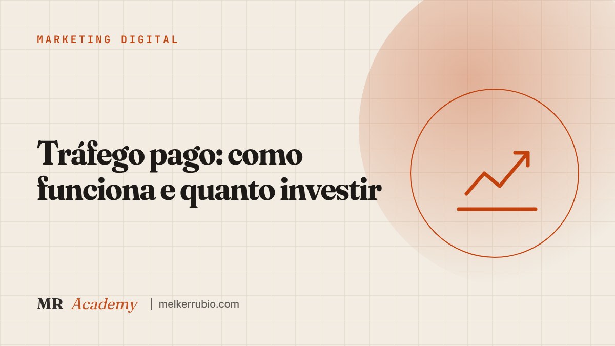 Tráfego pago: como funciona e quanto investir — MR Academy